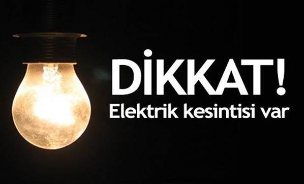 DİKKAT! ELEKTRİK KESİNTİSİ VAR!