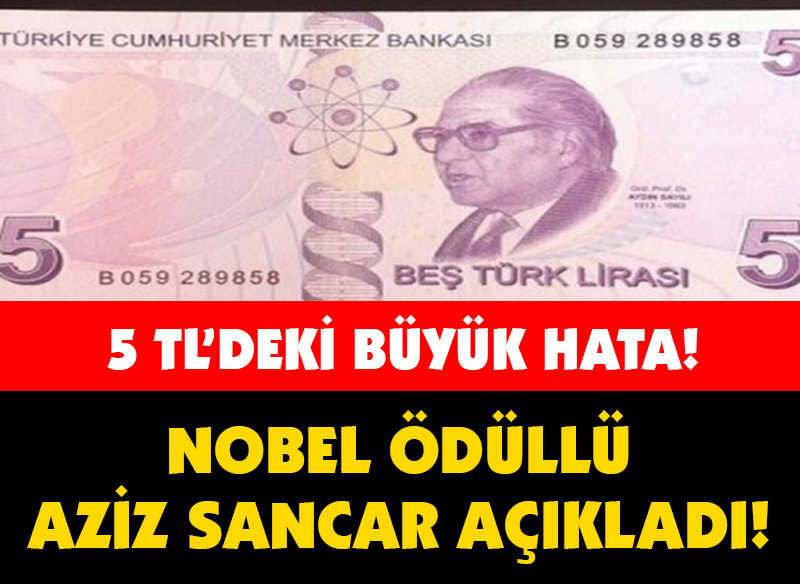 5 TL'DEKİ BÜYÜK HATA... NOBEL ÖDÜLLÜ AZİZ SANCAR AÇIKLADI!