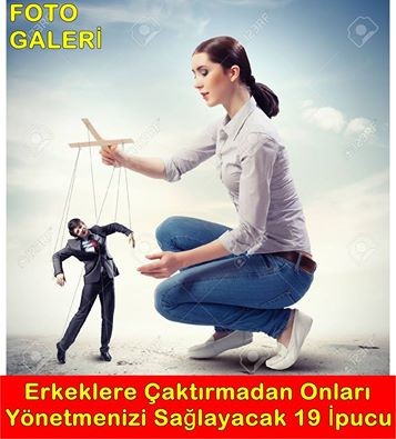 ERKEKLERE ÇAKTIRMADAN ONLARI YÖNETMENİZİ SAĞLAYACAK 19 İPUCU..!