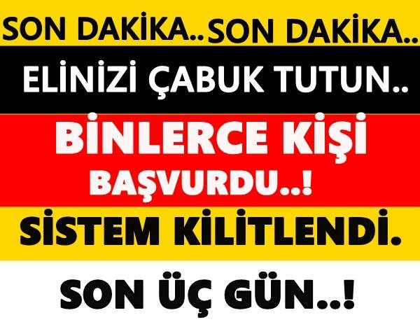 BİNLERCE KİŞİ BAŞVURDU... SİSTEM KİLİTLENDİ...!!!