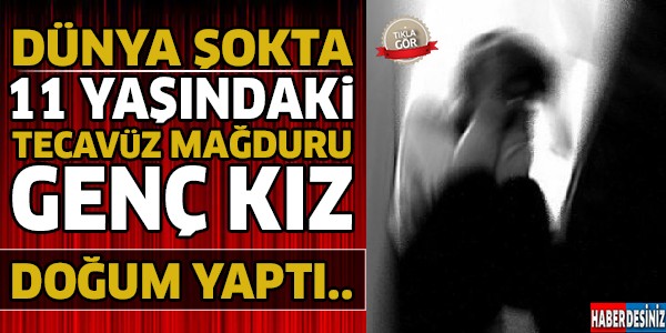 Korkunç olay! 11 Yaşında Anne oldu...