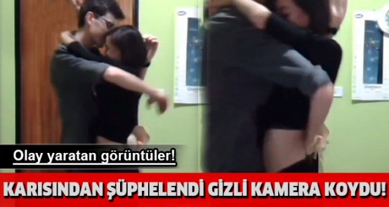 Olay yaratan görüntüler! Karısından şüphelendi gizli kamera koydu…