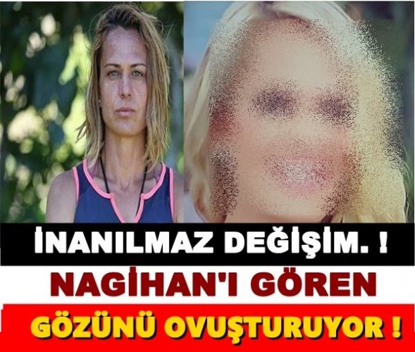 İNANILMAZ DEĞİŞİM NAGİHAN'I GÖREN GÖZÜNÜ OVUŞTURUYOR!! MEĞER SEN NEYMİŞSİN NAGİHAN!!