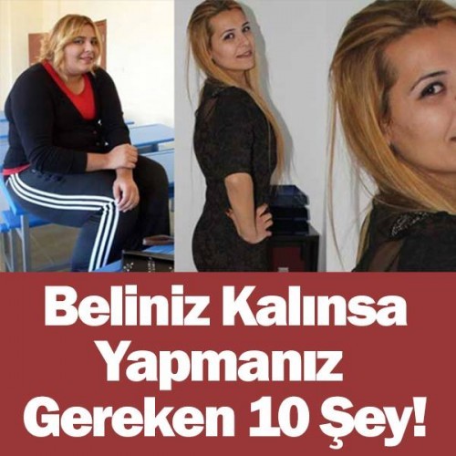 BELİNİZİ KALINSA YAPMANIZ GEREKEN 10 ŞEY !