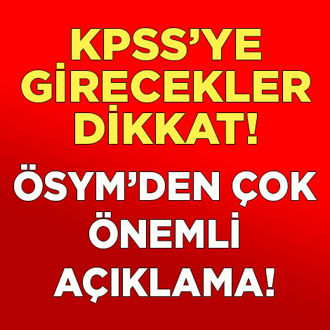 KPSS'YE GİRECEKLER İÇİN ÖSYM'DEN ÇOK ÖNEMLİ AÇIKLAMA!