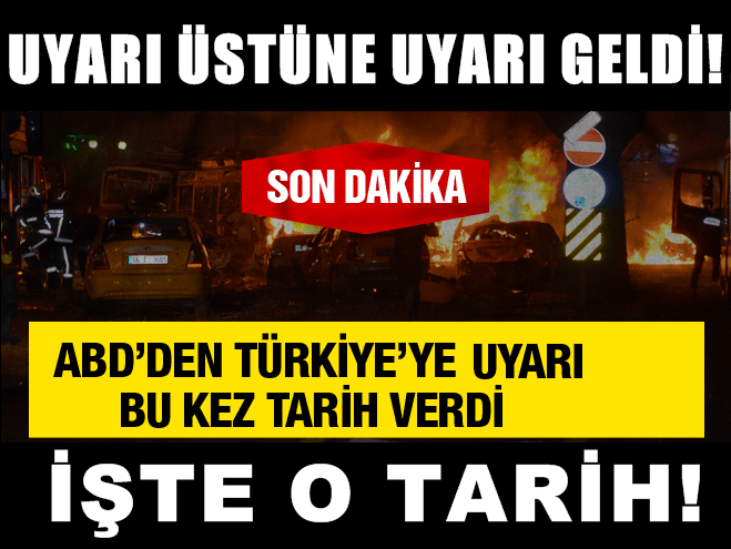 UYARI ÜSTÜNE UYARI GELDİ! ABD'DEN TÜRKİYE'YE UYARI BU KEZ TARİH VERİLDİ! İŞTE O TARİH!