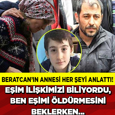 ÖLDÜRÜLEN BERATCAN'IN ANNESİ HER ŞEYİ ANLATTI! İŞTE O KAN DONDURAN SÖZLER...