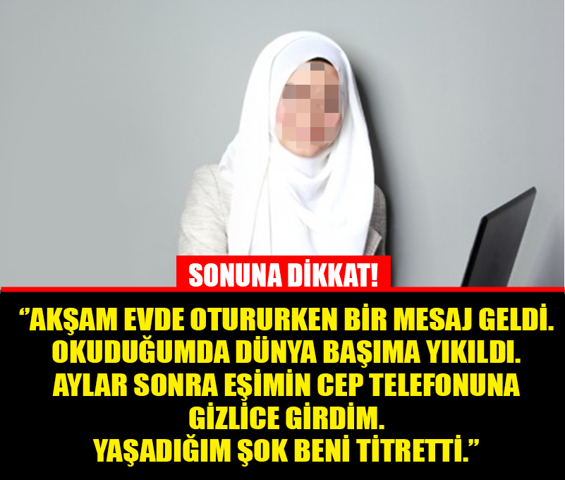 ''AYLAR SONRA EŞİM UYURKEN GİZLİCE TELEFONUNU ALDIM VE...'' SONUNA DİKKAT!