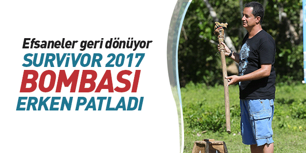 SURVİVOR 2017 BOMBASI ERKEN PATLADI! EFSANELER GERİ DÖNÜYOR.. ŞOK OLACAKSINIZ..!