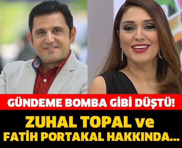 GÜNDEME BOMBA GİBİ DÜŞTÜ! FATİH PORTAKAL VE ZUHAL TOPAL HAKKINDA...