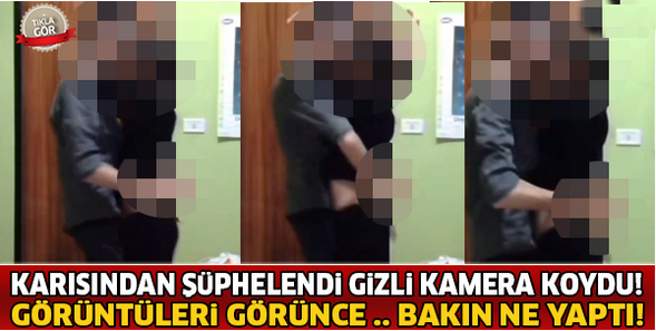 Karısından Şüphelenince Odaya Gizli Kamera Koydu Ve .. Olay Yaratan Görüntüler!