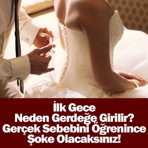 İLK GECE NEDEN GERDEĞE GİRİLİR? GERÇEK SEBEBİNİ DUYUNCA ŞAŞIRACAKSINIZ!