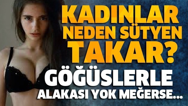 KADINLAR NEDEN SÜDYEN TAKAR? GÖĞÜSLERLE ALAKASI YOK MEĞERSE...