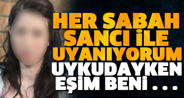 Her Sabah Sancı İle Uyanan Kadının Sancılarının Nedeni Meğerse...