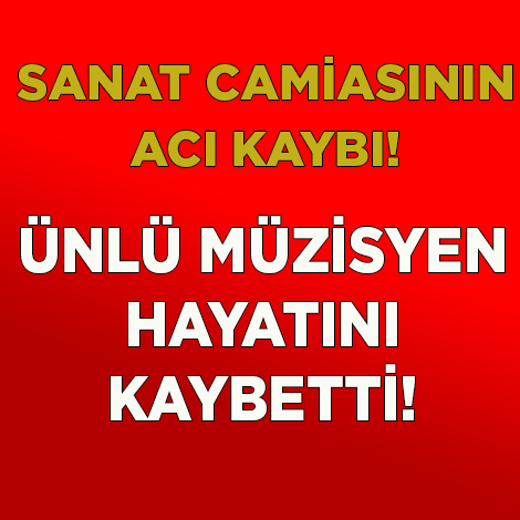 SON DAKİKA ! ÜNLÜ MÜZİSYEN HAYATINI KAYBETTİ .. SEVENLERİ YASA BOĞULDU!