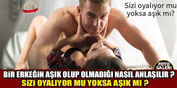 Erkeğin aşık olduğu nasıl anlaşılır?