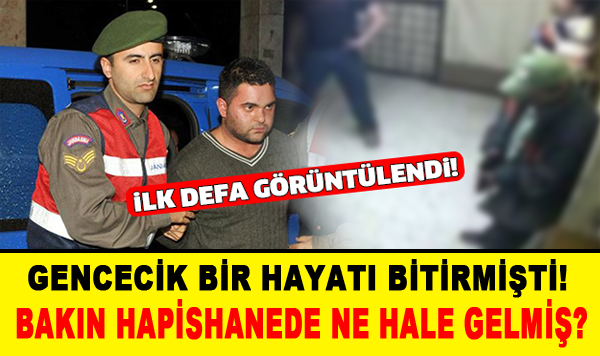 Özgecan’ın Katilini Hatırladınız mı? BAKIN O VİCDANSIZ HAPİSHANEDE NE HALE GELMİŞ..?