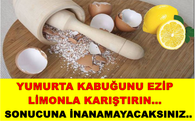 Yumurta kabuğunu ezip limonla karıştırırsanız..