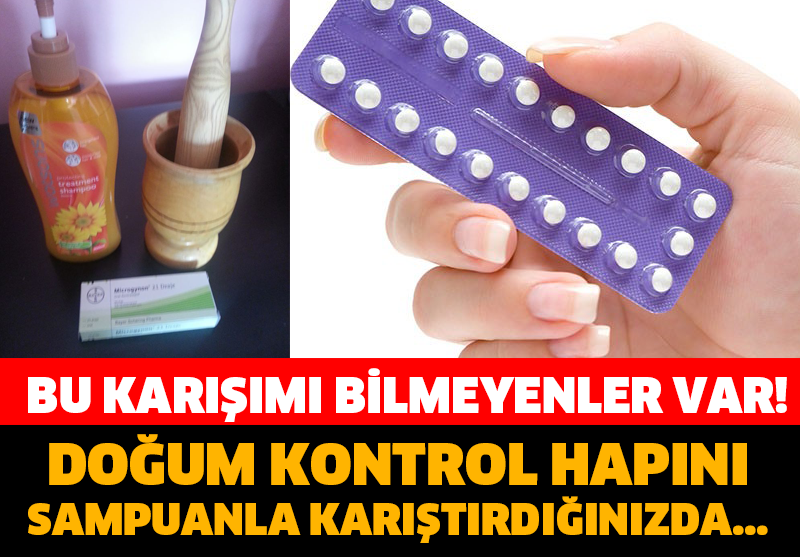 BU MUCİZE KARIŞIMI BİLMEYENLER VAR! DOĞUM KONTROL HAPINI ŞAMPUANLA KARIŞTIRDIĞINIZDA…