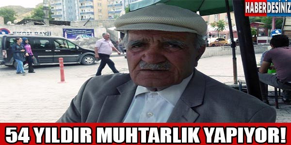 54 yıldır muhtarlık yapıyor