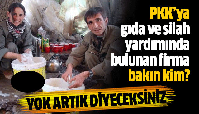 PKK'YA GIDA VE SİLAH YARDIMINDA BULUNAN FİRMA BAKIN KİM!YOK ARTIK DİYECEKSİNİZ!