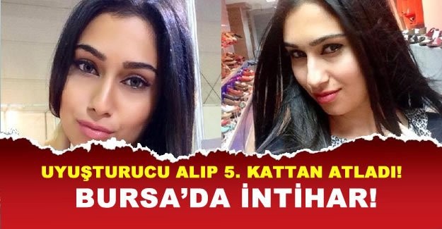 ÜNİVERSİTELİ NERMİN ERÇİN UYUŞTURUCU KULLANIP 5. KATTAN ATLADI!