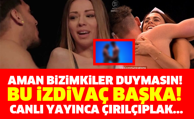 AMAN BİZİMKİLER DUYMASIN! BU İZDİVAÇ BAŞKA! CANLI YAYINCA ÇIRILÇIPLAK...