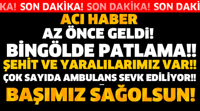 ACI HABER AZ ÖNCE GELDİ!! ŞEHİT VE YARALILAR VAR!!