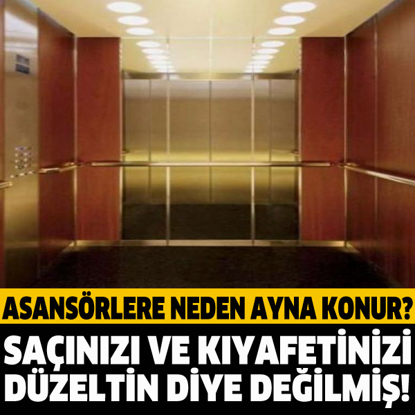 ASANSÖRLERE NEDEN AYNA KONUR? SAÇINIZI VE KIYAFETİNİZİ DÜZELTİN DİYE DEĞİLMİŞ!