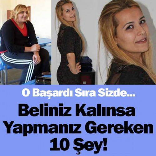 BELİNİZİ KALINSA YAPMANIZ GEREKEN 10 ŞEY !