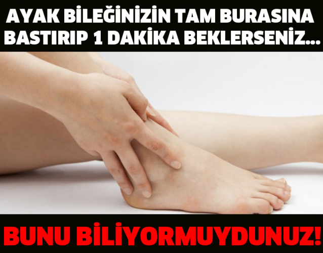 AYAK BİLEĞİNİZİN TAM BURASINA BASTIRIP 1 DAKİKA BEKLERSENİZ...