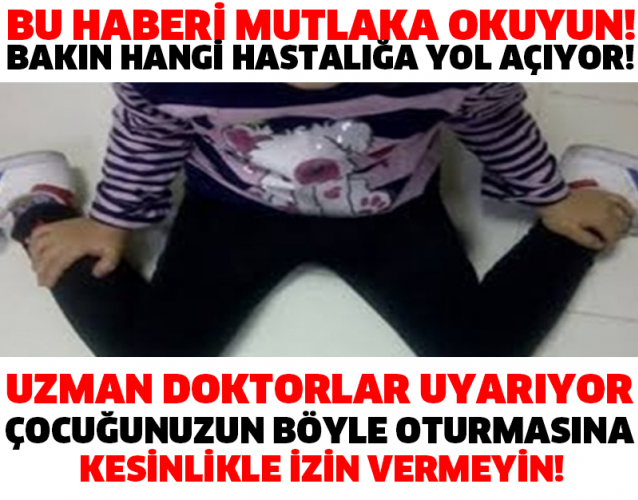 SAKIN BİR DAHA BÖYLE OTURMASINA İZİN VERMEYİN! ÇOCUĞUNUZ BÖYLE OTURURSA...