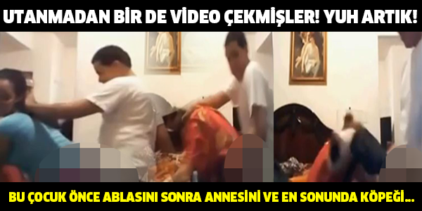 UTANMADAN BİR DE VİDEO ÇEKMİŞLER! YUH ARTIK! BU ÇOCUK ÖNCE ABLASINI SONRA ANNESİNİ VE EN SONUNDA KÖPEĞİ...