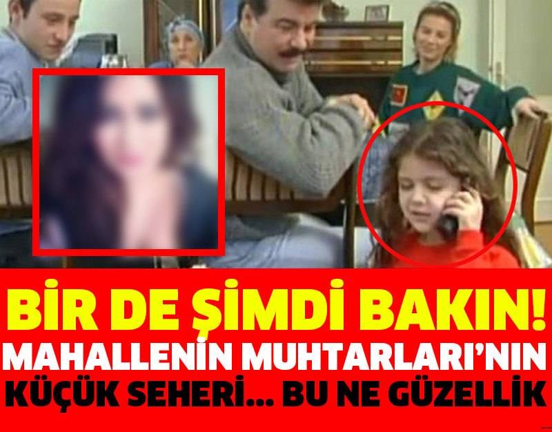 MAHALLENİN MUHTARLARI’NIN KÜÇÜK SEHERİNİ BİR DE ŞİMDİ GÖRÜN!