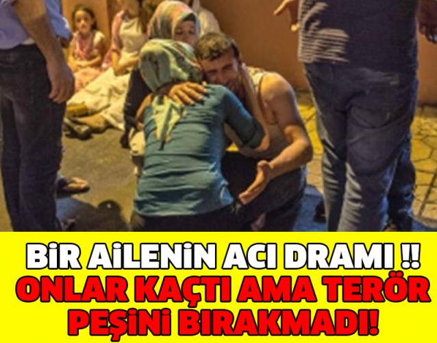 BİR AİLENİN ACI DRAMI !! ONLAR KAÇTI AMA TERÖR PEŞİNİ BIRAKMADI!