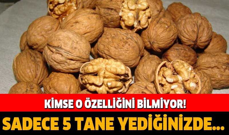 KİMSE BU ÖZELLİĞİNİ BİLMİYOR! SADECE 5 TANE YEDİĞİNİZDE…