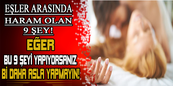 EŞLER ARASINDA HARAM OLAN 9 ŞEY!