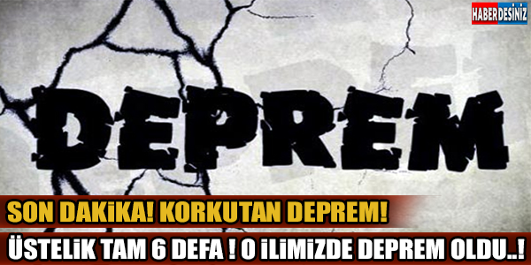 O İLİMİZDE DEPREM MEYDANA GELDİ !