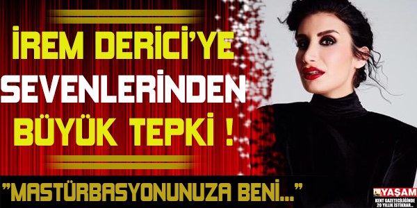 İrem Derici'ye Sevenlerinden Büyük Tepki !!