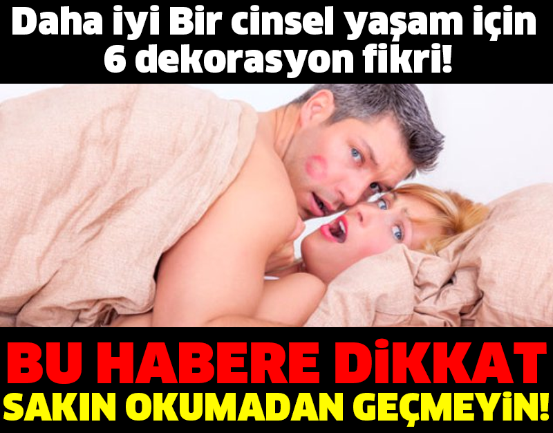 Daha İyi Bir Cinsel Yaşam İçin 6 Dekorasyon Fikri!