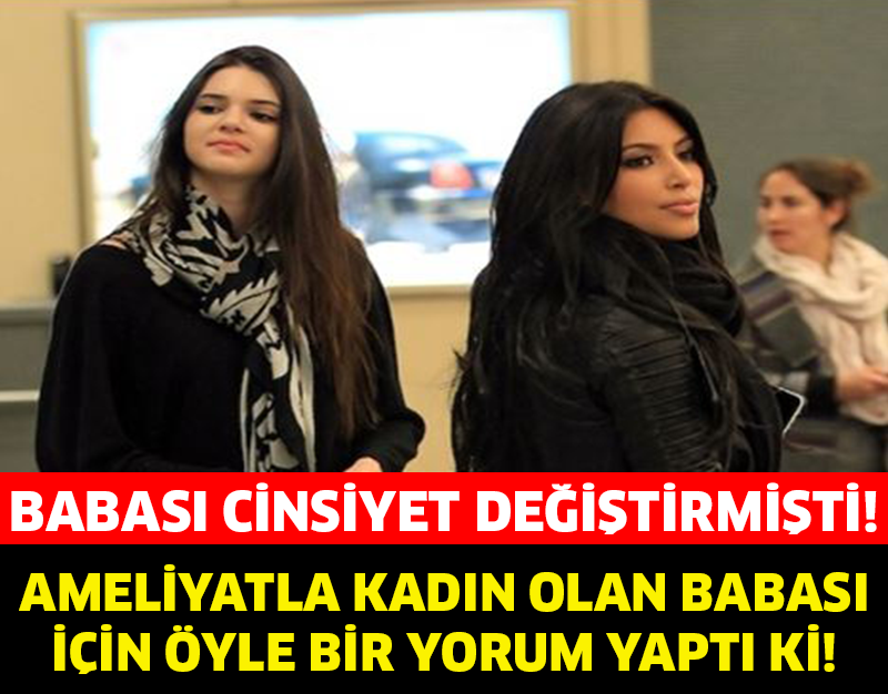 Kendall Jenner, Ameliyatla Kadın Olan Babası İçin Ne Dedi?