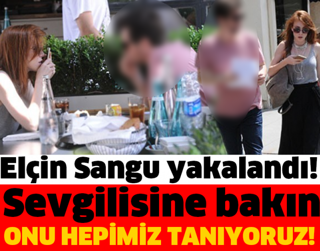 Elçin Sangu yakalandı! Sevgilisine bakın!