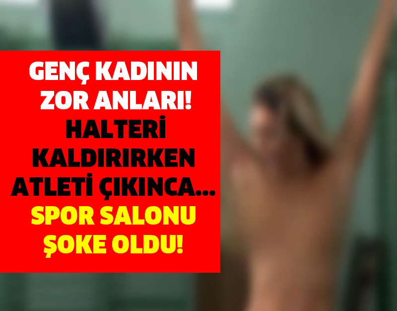 GENÇ KADININ ZOR ANLARI! HALTERİ KALDIRIRKEN ATLETİ ÇIKINCA... SPOR SALONU ŞOKE OLDU!