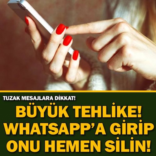 TUZAK MESAJLARA DİKKAT! BÜYÜK TEHLİKE WHATSAPP'A GİRİP ONU HEMEN SİLİN!