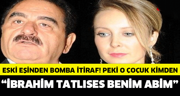 İbo’nun eski eşi’nden bomba itiraf! “İbrahim Tatlıses benim abim”