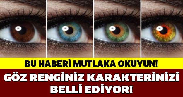 GÖZ RENGİNİZ KARAKTERİNİZİ BELLİ EDİYOR!