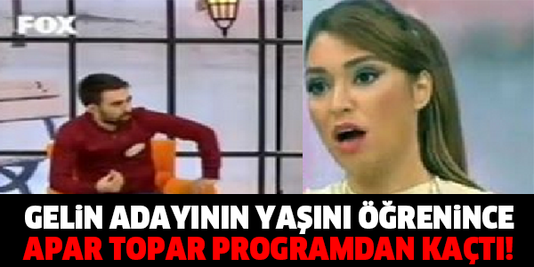 GELİN ADAYININ YAŞINI ÖĞRENİNCE APAR TOPAR PROGRAMDAN KAÇTI!