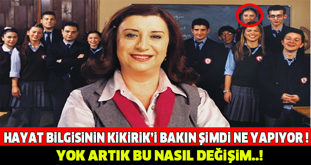 Hayat Bilgisi'nin Kikirik'i Şimdi Ne Yapıyor..!