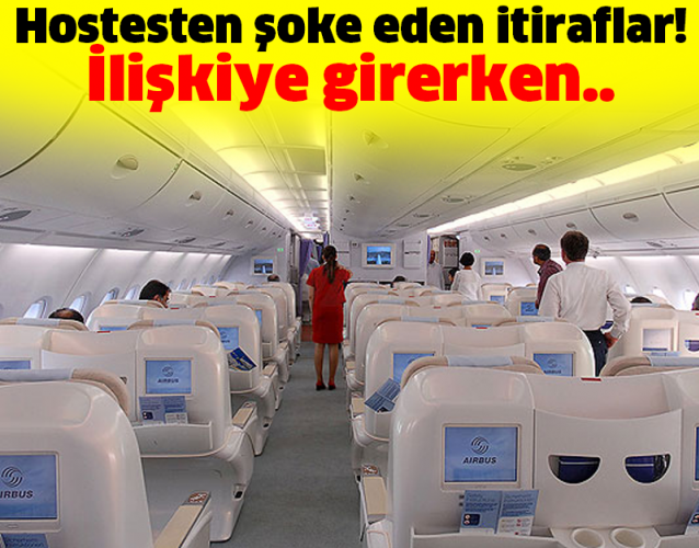 Hostesten şoke eden itiraflar! İlişkiye girerken..