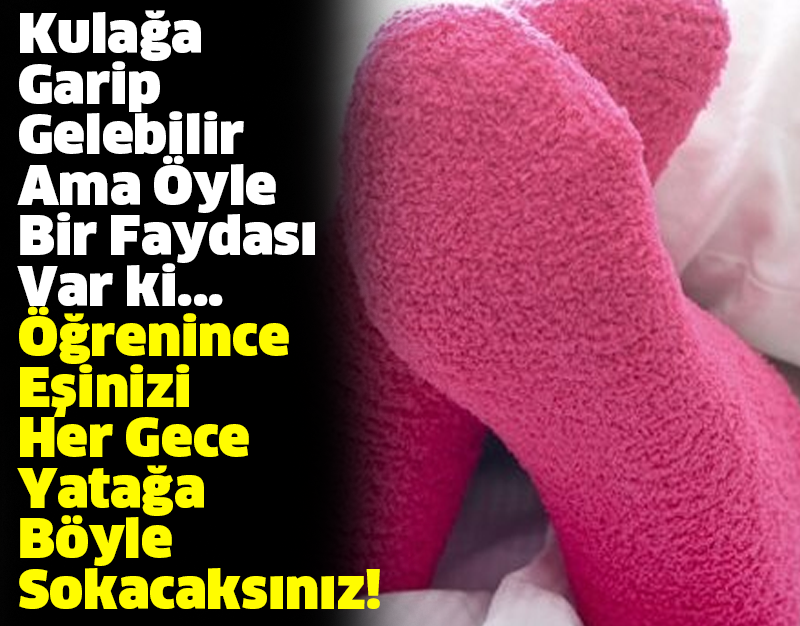 Kulağa Garip Gelebilir Ama Öyle Bir Faydası Var ki... Öğrenince Eşinizi Her Gece Yatağa Böyle Sokacaksınız!